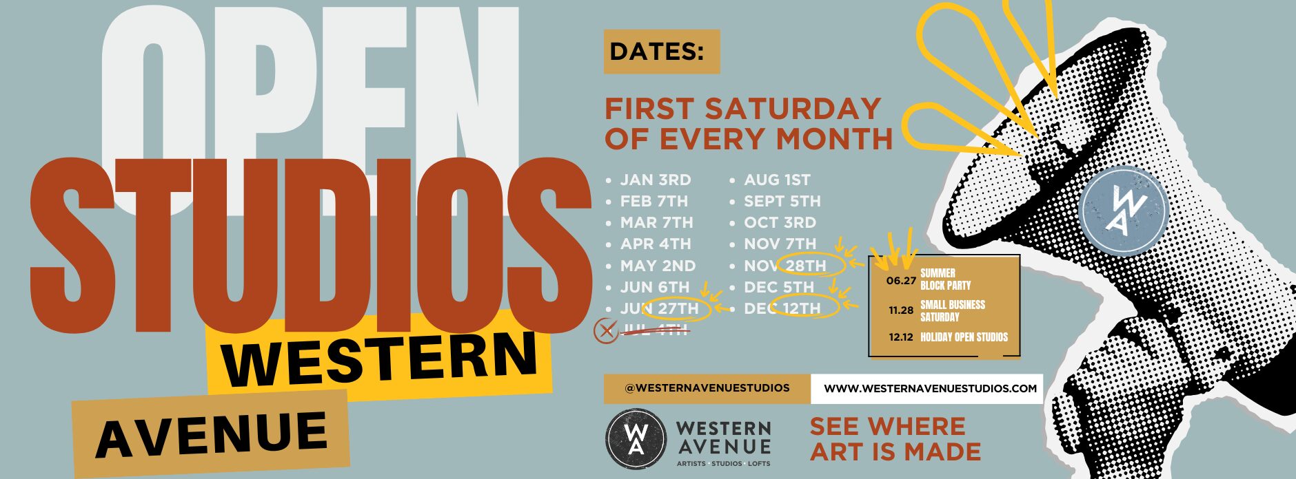 Graphic poster promoting Open Studios at Western Avenue Studios & Lofts. Large bold text reads &ldquo;Open Studios &ndash; Western Avenue.&rdquo; The design uses muted teal, rust, mustard yellow, and black with a collage-style illustration of a megaphone labeled &ldquo;WA&rdquo; on the right, radiating hand-drawn yellow lines. Text states &ldquo;Dates: First Saturday of Every Month&rdquo; with a full list of monthly dates from January through December, including special highlighted dates: June 27 (Summer Block Party), November 28 (Small Business Saturday), and December 12 (Holiday Open Studios). Footer includes the Western Avenue Studios & Lofts logo, the tagline &ldquo;Artists &bull; Studios &bull; Lofts,&rdquo; the phrase &ldquo;See Where Art Is Made,&rdquo; the website westernavenuestudios.com, and the handle @westernavenuestudios.